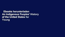 Ebooks herunterladen  An Indigenous Peoples' History of the United States for Young People