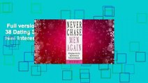 Full version  Never Chase Men Again: 38 Dating Secrets To Get The Guy, Keep Him Interested, And