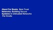 About For Books  Zero Trust Networks: Building Secure Systems in Untrusted Networks  For Kindle