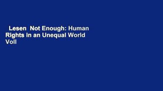 Lesen  Not Enough: Human Rights in an Unequal World Voll
