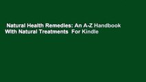Natural Health Remedies: An A-Z Handbook With Natural Treatments  For Kindle