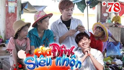 GIA ĐÌNH SIÊU NHỘN|GDSN #78 FULL| Cha con Gin Tuấn Kiệt phát tài với chuyến đi buôn BẤT CẦN THÂN THỂ