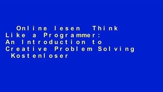 Online lesen  Think Like a Programmer: An Introduction to Creative Problem Solving  Kostenloser