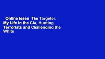 Online lesen  The Targeter: My Life in the CIA, Hunting Terrorists and Challenging the White
