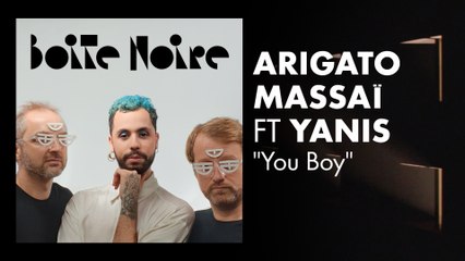 Arigato Massaï ft Yanis | Boite Noire