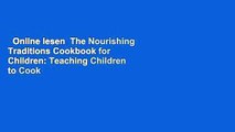 Online lesen  The Nourishing Traditions Cookbook for Children: Teaching Children to Cook the