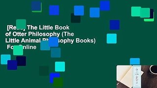 [Read] The Little Book of Otter Philosophy (The Little Animal Philosophy Books)  For Online