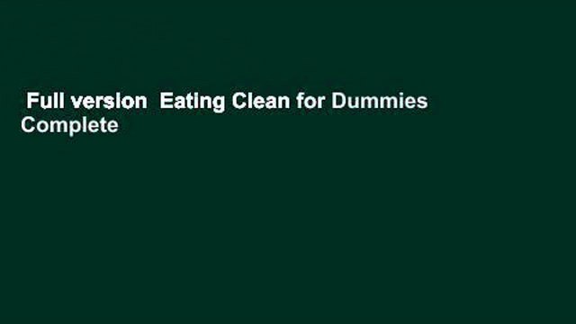 Full version Eating Clean for Dummies Complete