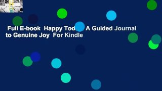 Full E-book  Happy Today: A Guided Journal to Genuine Joy  For Kindle