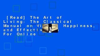 [Read] The Art of Living: The Classical Manual on Virtue, Happiness, and Effectiveness  For Online