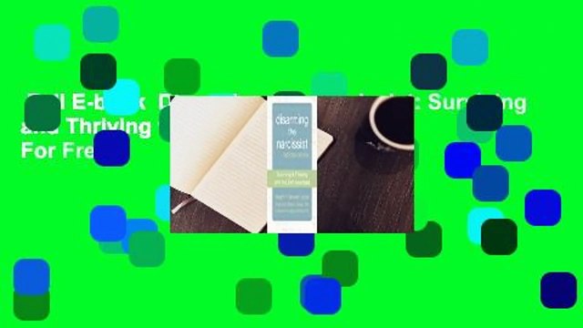 Full E-book Disarming the Narcissist: Surviving and Thriving with the Self-Absorbed For Free