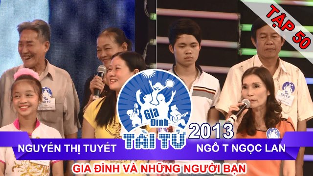 GIA ĐÌNH TÀI TỬ | mùa 2 | Nguyễn Thị Tuyết vs Ngô Thị Ngọc Lan | Tập 50