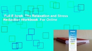 Full E-book  The Relaxation and Stress Reduction Workbook  For Online