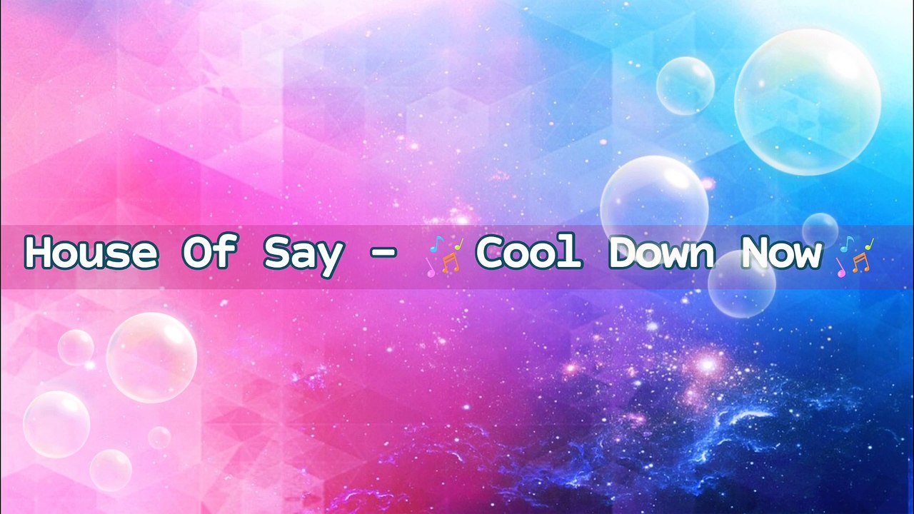House Of Say - Cool Down Now | Music Collection