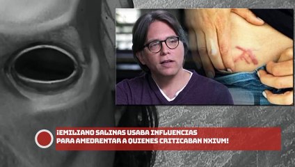 ¡EMILlANO SALlNAS USABA INFLUENCIAS PARA AMEDRENTAR A QUIENES CRITICABAN NXIVM!