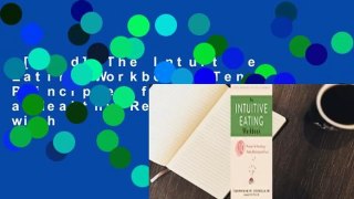[Read] The Intuitive Eating Workbook: Ten Principles for Nourishing a Healthy Relationship with