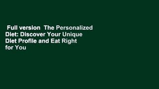 Full version  The Personalized Diet: Discover Your Unique Diet Profile and Eat Right for You