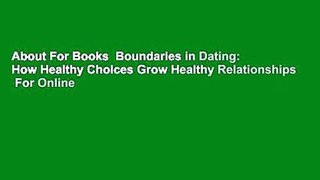 About For Books  Boundaries in Dating: How Healthy Choices Grow Healthy Relationships  For Online