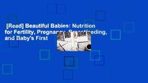 [Read] Beautiful Babies: Nutrition for Fertility, Pregnancy, Breastfeeding, and Baby's First