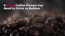 9 Crazy Coffee Flavors You Need to Drink to Believe