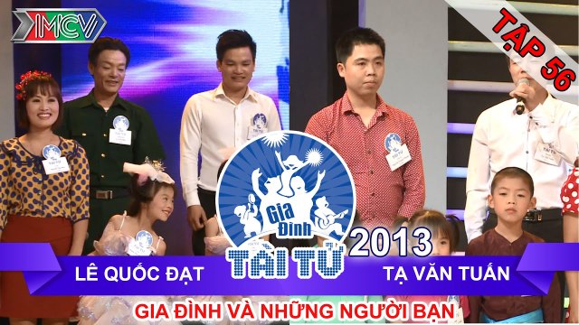 GIA ĐÌNH TÀI TỬ | mùa 2 | Lê Quốc Đạt vs Tạ Văn Tuấn | Tập 56