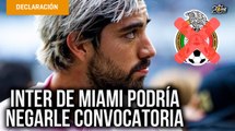 Inter de Miami podría negarle convocatoria al Tri a Rodolfo Pizarro en Fecha FIFA