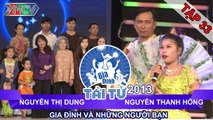 GIA ĐÌNH TÀI TỬ | mùa 2 | Nguyễn T Dung vs Nguyễn Thanh Hồng | Tập 33