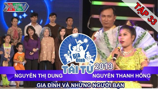 GIA ĐÌNH TÀI TỬ | mùa 2 | Nguyễn T Dung vs Nguyễn Thanh Hồng | Tập 33