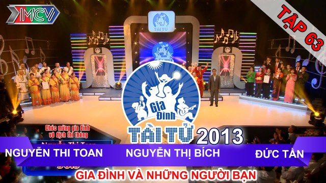 GIA ĐÌNH TÀI TỬ | mùa 2 | Nguyễn T Toan vs Nguyễn T Bích vs Đức Tần | Tập 63