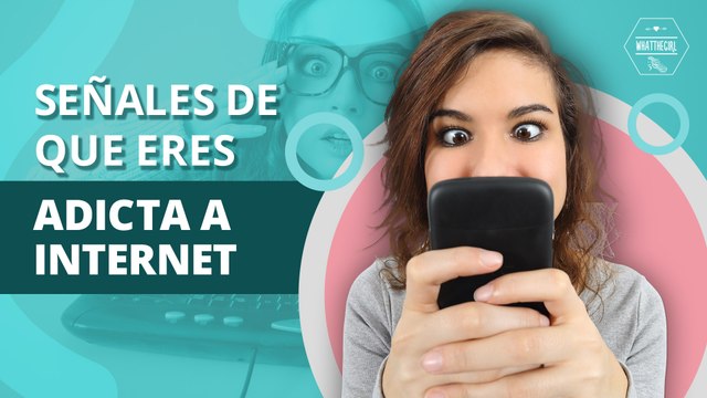 ¿Cómo saber si eres adicta a internet? | How do you know if you are addicted to the internet?