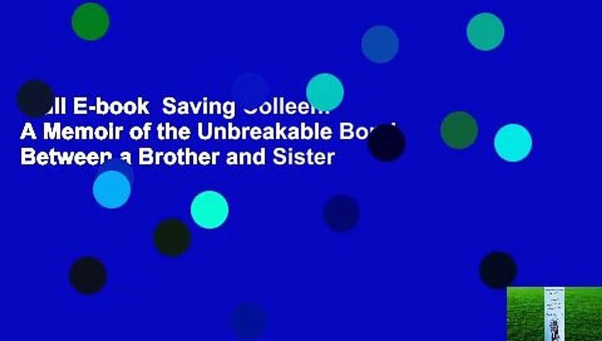 Full E-book  Saving Colleen: A Memoir of the Unbreakable Bond Between a Brother and Sister