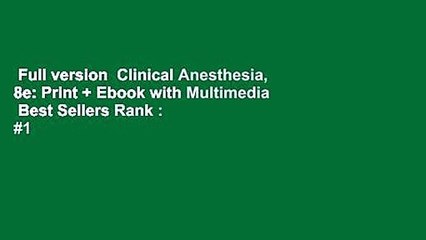 Full version  Clinical Anesthesia, 8e: Print + Ebook with Multimedia  Best Sellers Rank : #1