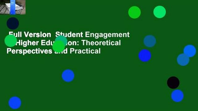 Full Version Student Engagement in Higher Education: Theoretical Perspectives and Practical