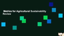 Metrics for Agricultural Sustainability  Review