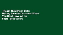 [Read] Thinking in Bets: Making Smarter Decisions When You Don't Have All the Facts  Best Sellers