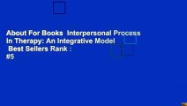 About For Books  Interpersonal Process in Therapy: An Integrative Model  Best Sellers Rank : #5