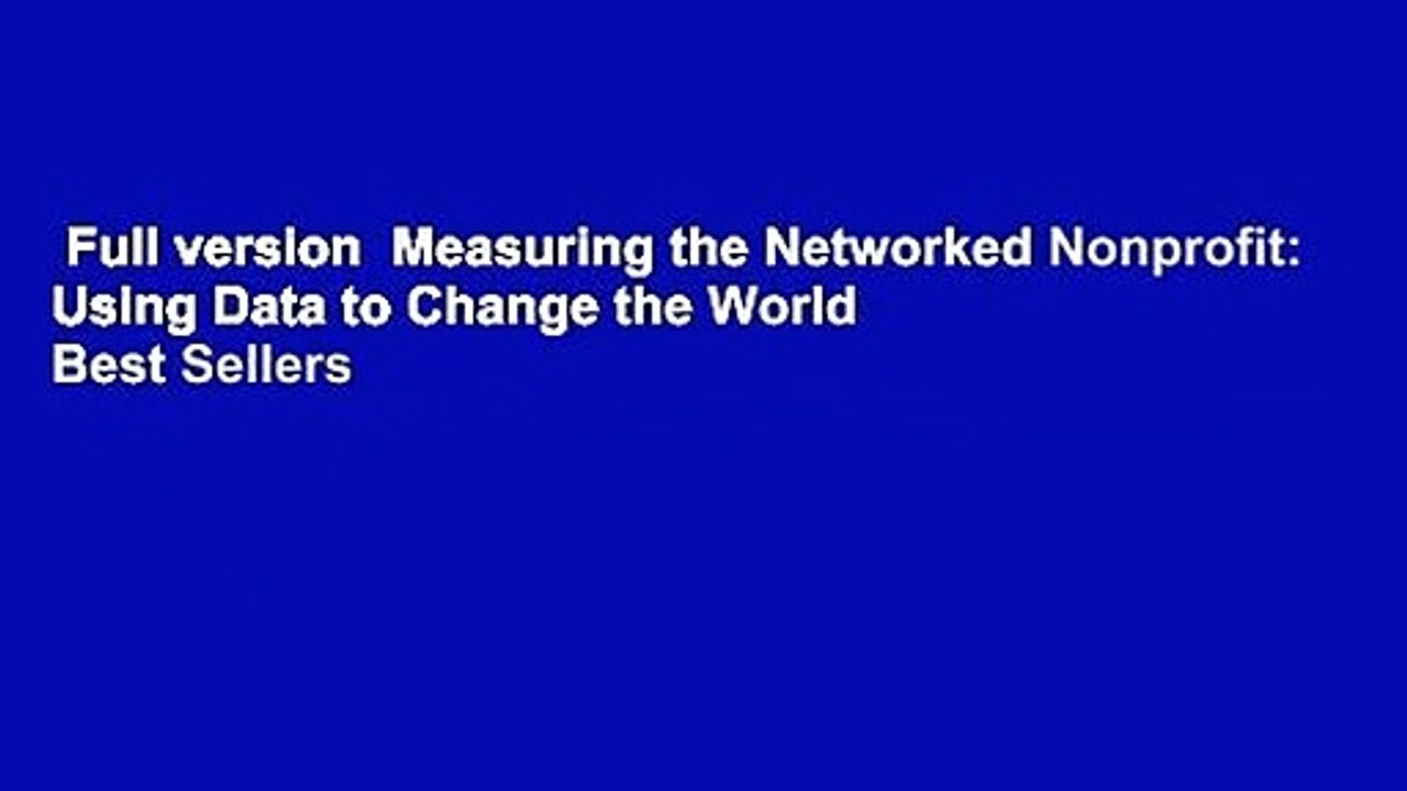 Full version  Measuring the Networked Nonprofit: Using Data to Change the World  Best Sellers