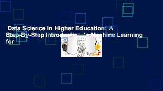 Data Science in Higher Education: A Step-By-Step Introduction to Machine Learning for