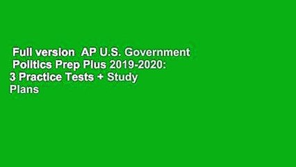 Full version  AP U.S. Government  Politics Prep Plus 2019-2020: 3 Practice Tests + Study Plans +