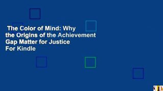 The Color of Mind: Why the Origins of the Achievement Gap Matter for Justice  For Kindle