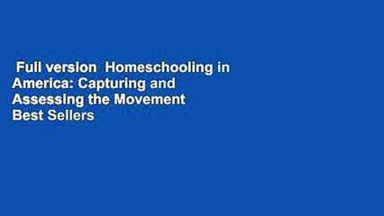 Full version  Homeschooling in America: Capturing and Assessing the Movement  Best Sellers Rank :