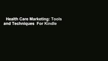 Health Care Marketing: Tools and Techniques  For Kindle