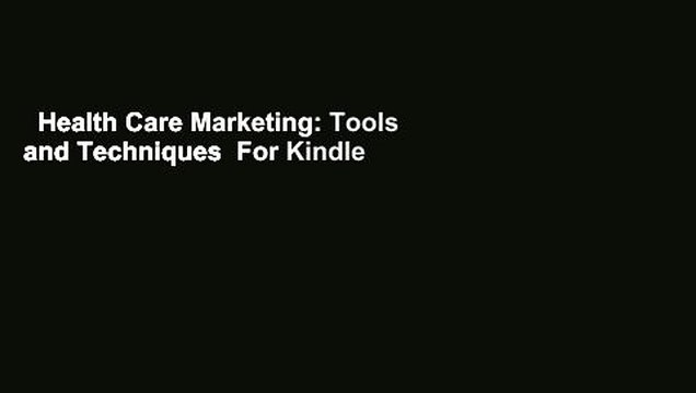 Health Care Marketing: Tools and Techniques For Kindle