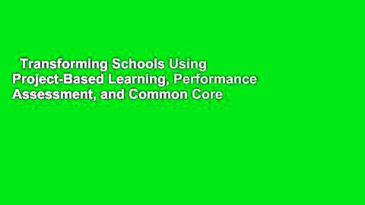 Transforming Schools Using Project-Based Learning, Performance Assessment, and Common Core