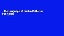 The Language of Hunter-Gatherers  For Kindle
