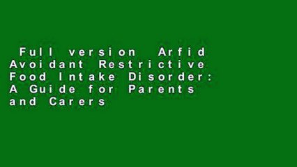 Full version  Arfid Avoidant Restrictive Food Intake Disorder: A Guide for Parents and Carers