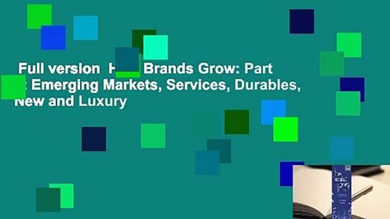 Full version  How Brands Grow: Part 2: Emerging Markets, Services, Durables, New and Luxury