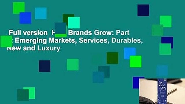Full version How Brands Grow: Part 2: Emerging Markets, Services, Durables, New and Luxury
