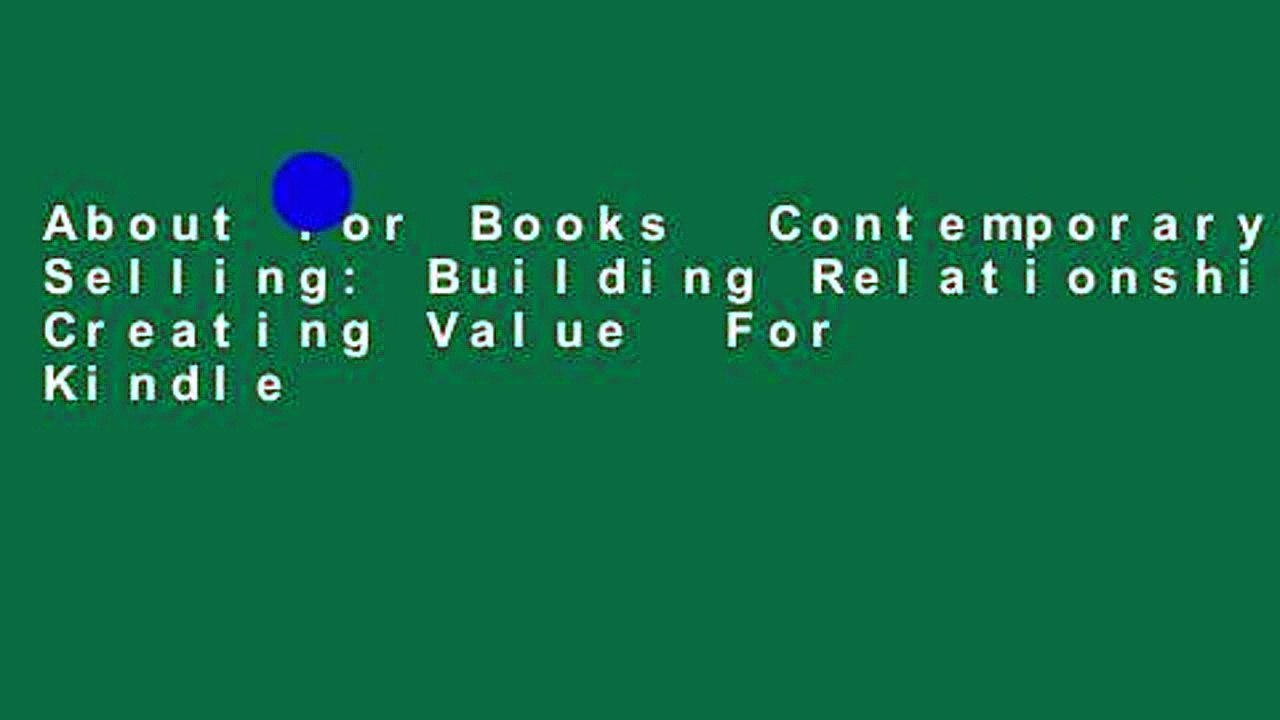 About For Books  Contemporary Selling: Building Relationships, Creating Value  For Kindle