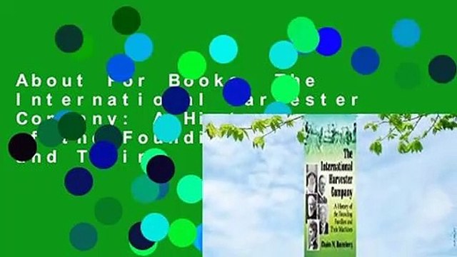 About For Books The International Harvester Company: A History of the Founding Families and Their